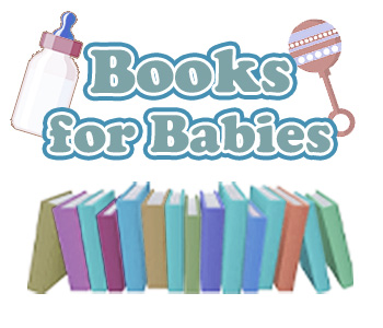 A line of books with a rattle and bottle and text that reads Books for Babies